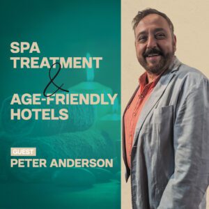 Spa Treatments and Age-Friendly Hotels with Peter Anderson